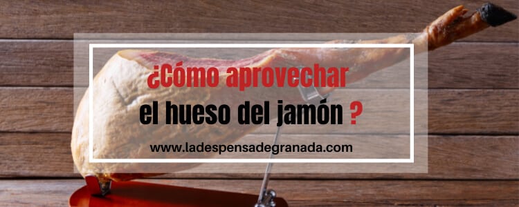 Aprovechar el hueso del jamón